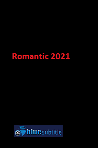 دانلود کامل زیرنویس فارسی فیلم Romantic 2021