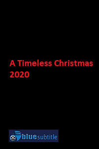 دانلود کامل زیرنویس فارسی فیلم ?A Timeless Christmas 2020?