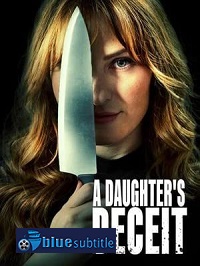 دانلود کامل زیرنویس فارسی فیلم ?A Daughter’s Deceit 2021?
