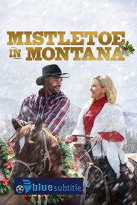 دانلود کامل زیرنویس فارسی فیلم?Mistletoe in Montana 2021?