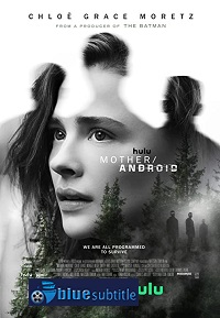 دانلود کامل زیرنویس فارسی فیلم ?Mother/Android 2021?