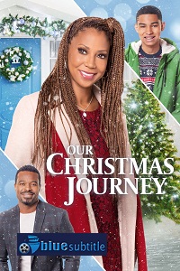 دانلود کامل زیرنویس فارسی فیلم ?Our Christmas Journey 2021?