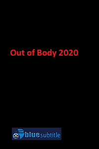 دانلود کامل زیرنویس فارسی فیلم ?Out of Body 2020?