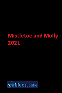 دانلود کامل زیرنویس فارسی فیلم ?Mistletoe and Molly 2021?
