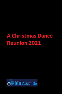 دانلود کامل زیرنویس فارسی فیلم ?A Christmas Dance Reunion 2021?