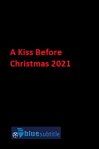 دانلود کامل زیرنویس فارسی فیلم ?A Kiss Before Christmas 2021?