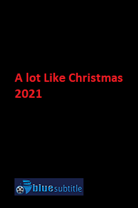 دانلود کامل زیرنویس فارسی فیلم ?A lot Like Christmas 2021?