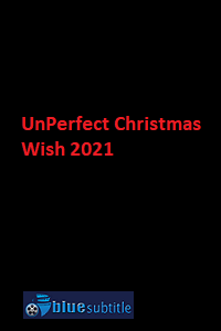 دانلود کامل زیرنویس فارسی فیلم ?UnPerfect Christmas Wish 2021?