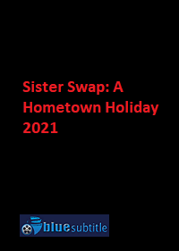 دانلود کامل زیرنویس فارسی فیلم ?Sister Swap: A Hometown Holiday 2021?
