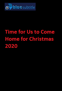دانلود کامل زیرنویس فارسی فیلم ?Time for Us to Come Home for Christmas 2020?