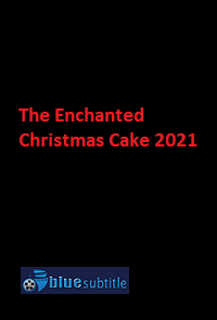 دانلود کامل زیرنویس فارسی فیلم ?The Enchanted Christmas Cake 2021?