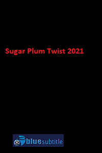 دانلود کامل زیرنویس فارسی فیلم ?Sugar Plum Twist 2021?