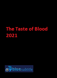 دانلود کامل زیرنویس فارسی فیلم ?The Taste of Blood 2021?