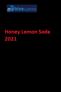 دانلود کامل زیرنویس فارسی فیلم ?Honey Lemon Soda 2021?