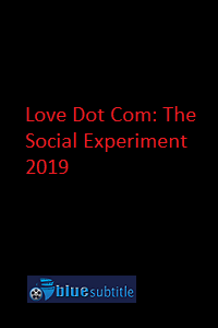 دانلود کامل زیرنویس فارسی فیلم?Love Dot Com: The Social Experiment 2019?