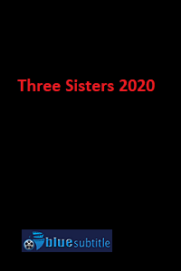 دانلود کامل زیرنویس فارسی فیلم?Three Sisters 2020?