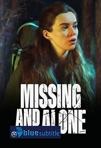 دانلود کامل زیرنویس فارسی فیلم ?Missing and Alone 2021?