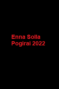 دانلود زیرنویس فارسی فیلم Enna Solla Pogirai 2022
