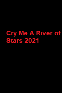 دانلود زیرنویس فارسی سریال Cry Me A River of Stars 2021