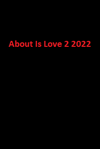 دانلود زیرنویس فارسی سریال About Is Love 2 2022