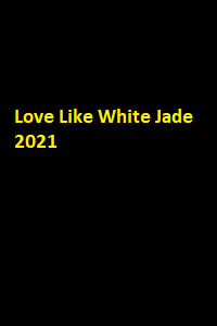 دانلود زیرنویس فارسی سریال Love Like White Jade 2021