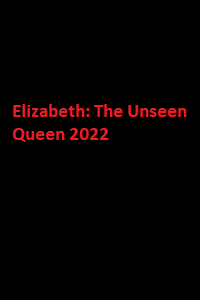 دانلود زیرنویس فارسی مستند Elizabeth: The Unseen Queen 2022