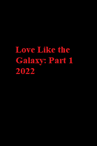 دانلود زیرنویس فارسی سریال Love Like the Galaxy: Part 1 2022