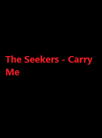 دانلود رایگان آهنگ خارجی The Seekers – Carry Me
