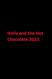 دانلود زیرنویس فارسی فیلم Holly and the Hot Chocolate 2022