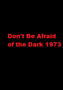 دانلود زیرنویس فارسی فیلم Don’t Be Afraid of the Dark 1973