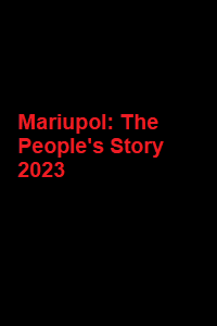دانلود زیرنویس فارسی مستند Mariupol: The People’s Story 2023