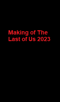 دانلود زیرنویس فارسی فیلم Making of The Last of Us 2023
