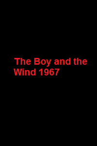 دانلود زیرنویس فارسی مستند The Boy and the Wind 1967