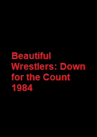دانلود زیرنویس فارسی فیلم Beautiful Wrestlers: Down for the Count 1984