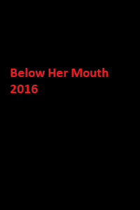 دانلود فیلم Below Her Mouth 2016 (زیر دهانش) رایگان