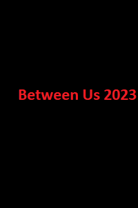 دانلود زیرنویس فیلم Between Us 2023 - بلو سابتايتل