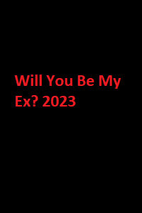 دانلود زیرنویس فارسی فیلم Will You Be My Ex? 2023