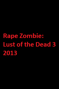 دانلود زیرنویس فارسی فیلم Rape Zombie: Lust of the Dead 3 2013