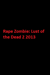 دانلود زیرنویس فارسی فیلم Rape Zombie: Lust of the Dead 2 2013