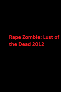 دانلود زیرنویس فارسی فیلم Rape Zombie: Lust of the Dead 2012