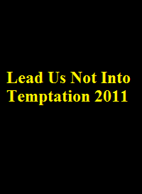 دانلود فیلم Lead Us Not Into Temptation 2011 (ما را به سمت وسوسه هدایت نکنید 2011) رایگان