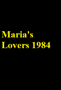 دانلود فیلم Maria’s Lovers 1984 (عاشقان ماریا 1984) رایگان