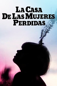 دانلود فیلم La casa de las mujeres perdidas 1983 (خانه زنان گمشده 1983) رایگان