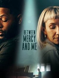 subtitle Between Mercy and Me 2023 Free Download movie
