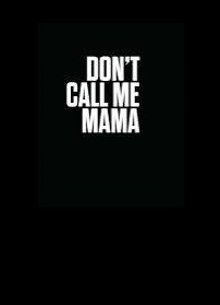 دانلود فیلم Dont Call Me Mama 2025 (منو مامان صدا نکن 2025) رایگان